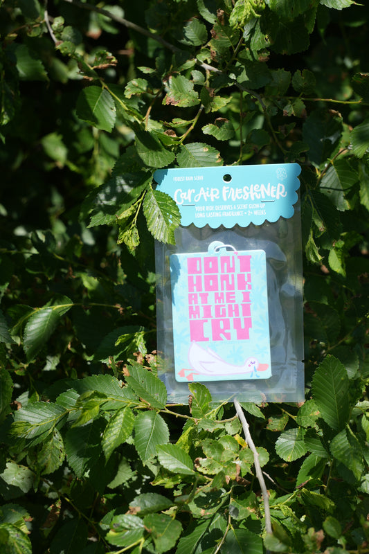 Car Air Fresheners- Don't Honk at me, I Might Cry
